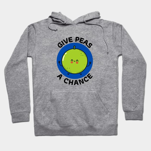 Give Peas A Chance | Peas Pun Hoodie by Allthingspunny